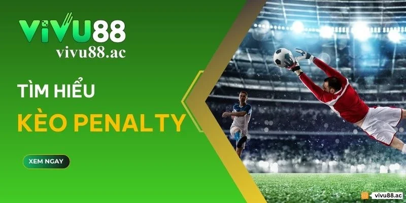 Kèo penalty là gì?