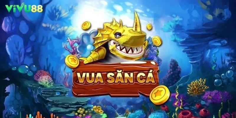 Giải trí cực đã cùng Vua săn cá