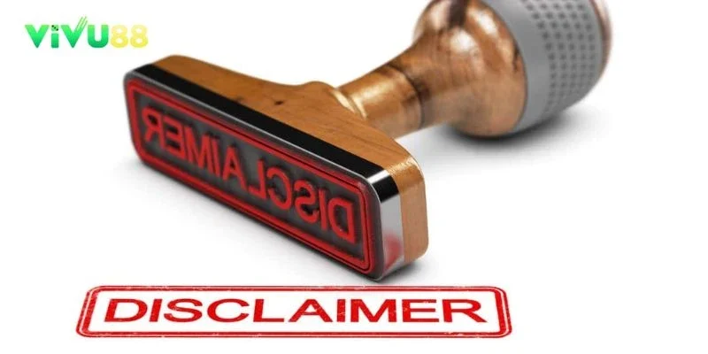 Tìm hiểu chi tiết chính sách miễn trách nhiệm tại Vivu88