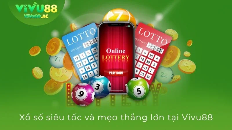 Xổ số siêu tốc - Loại hình xổ số kịch tính, xem ngay kết quả